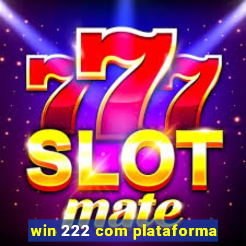 win 222 com plataforma